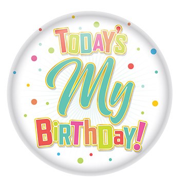Printed Buttons - Today's My Birthday Button