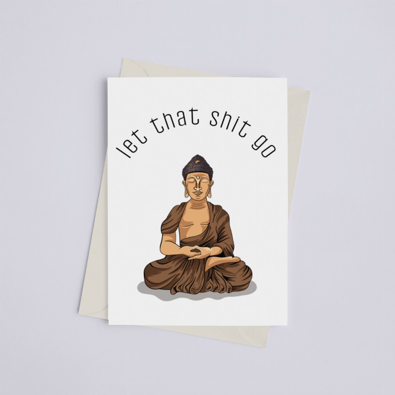 Let That Shit Go - Greeting Card