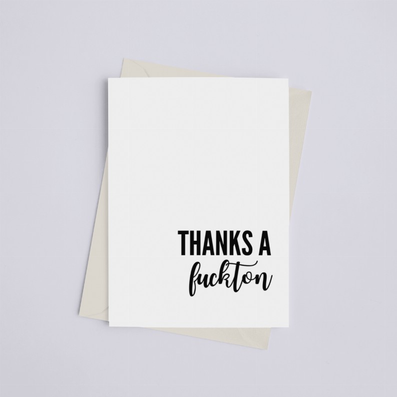 Thanks a Fuckton - Greeting Card