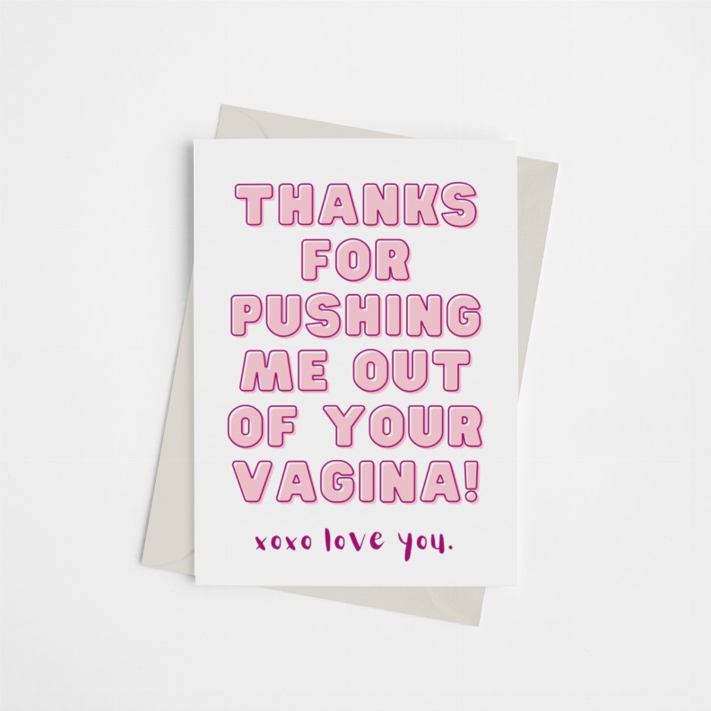 Thanks for Pushing Me out of Your Vagina (Happy Mother's Day) - Greeting Card