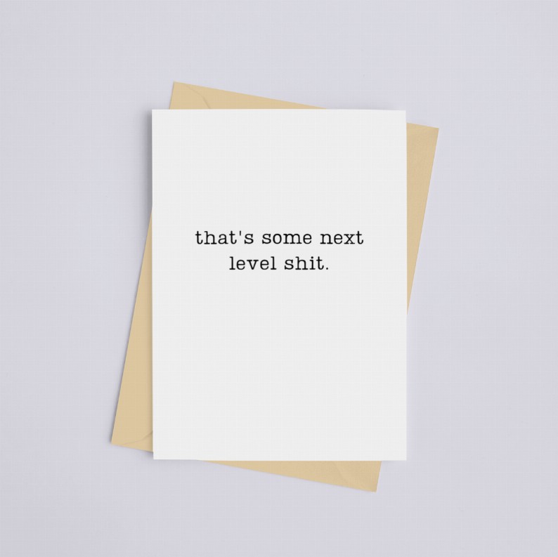 That's Some Next Level Shit - Greeting Card
