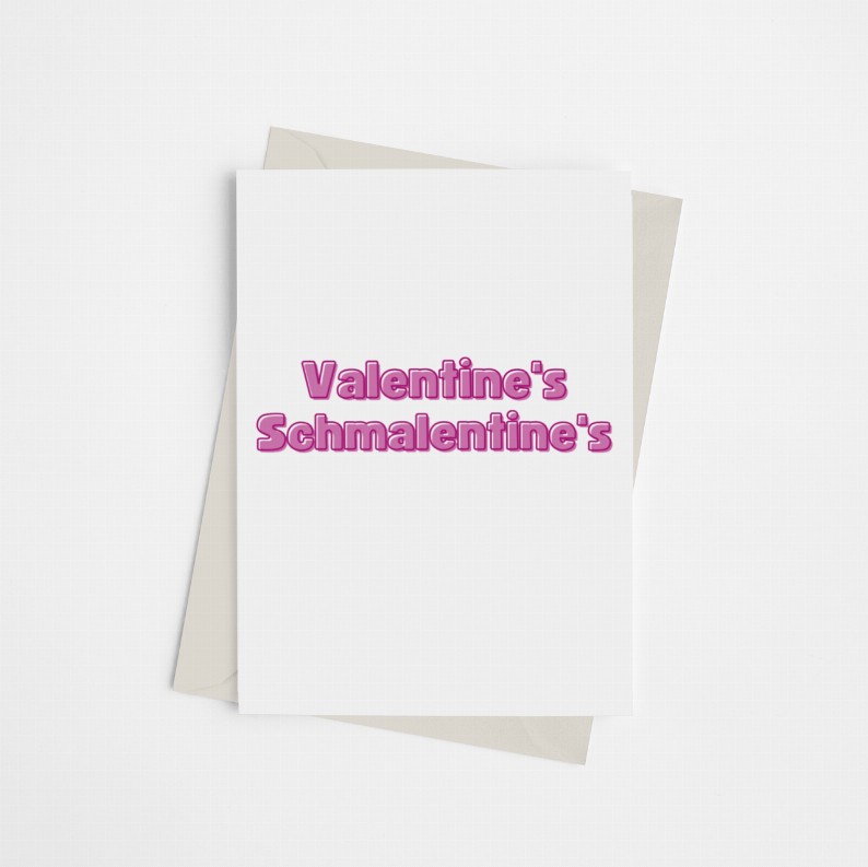 Valentine's Schmalentine's - Greeting Card