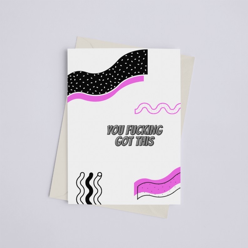 You Fucking Got This - Greeting Card Style 1 