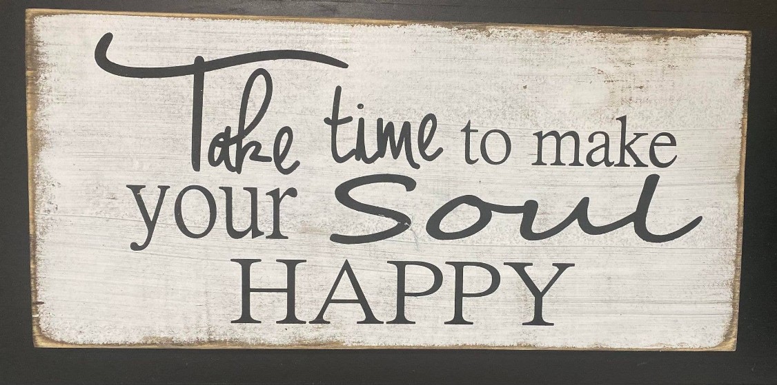 Take Time To Make Your Soul Happy