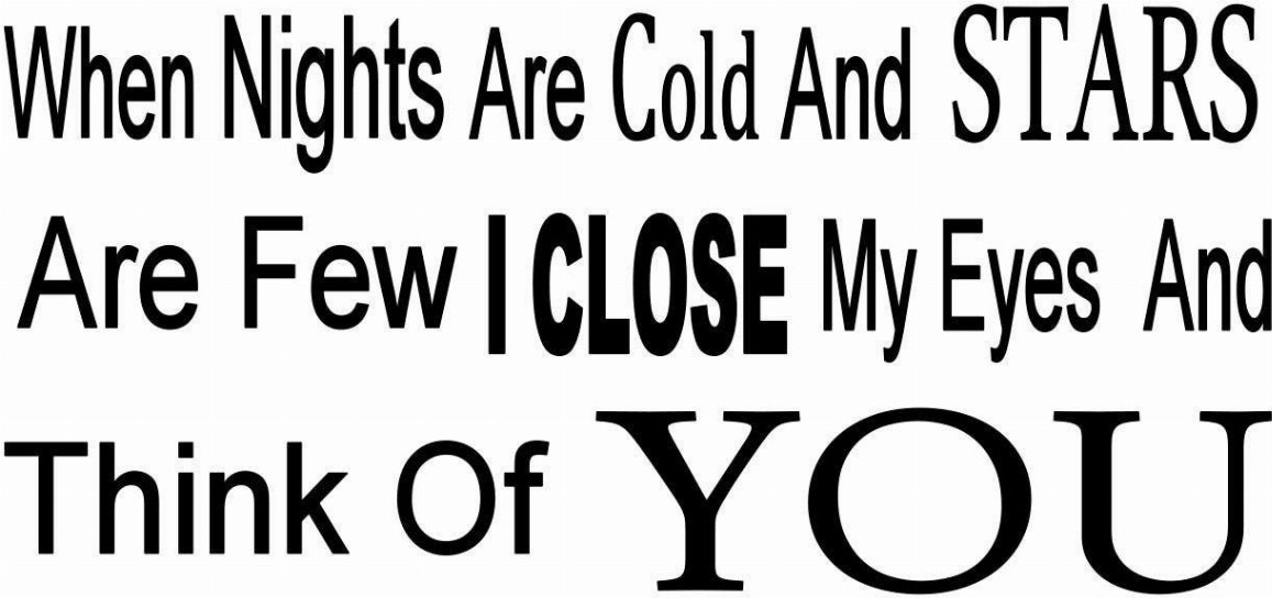 When Nights Are Cold And Stars Are Few I Close My Eyes And Think Of You