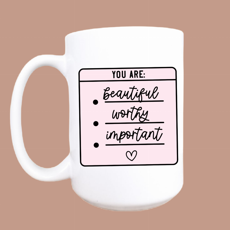 You are beautiful worthy ceramic coffee mug