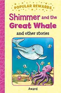 Shimmer & the Great Whale, 12 stories with clear text and illustrations (Age 5-8)