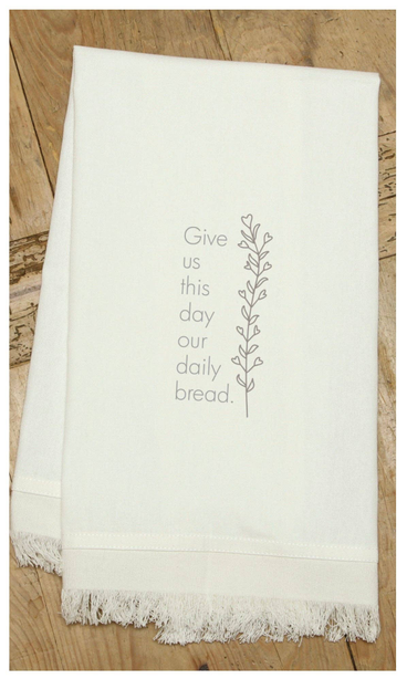 Give us this day our daily bread. / Kitchen Towel