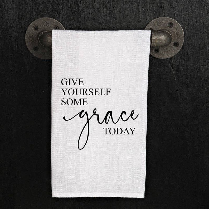 Give yourself some grace today / Kitchen Towel