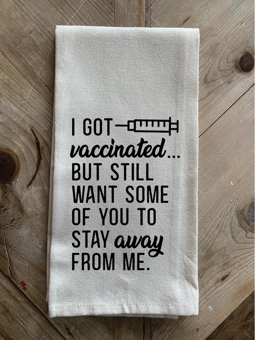 I got vaccinated but still want some of... / Kitchen Towel