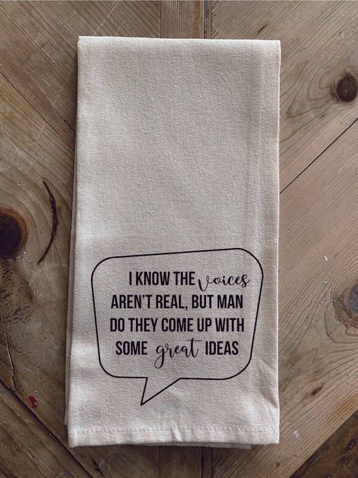 I know the voices aren't real but man do... / Kitchen Towel