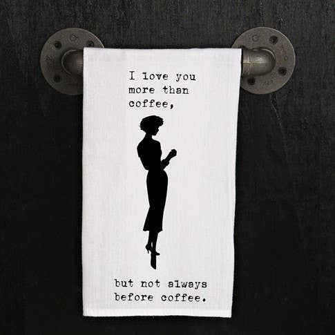 I love you more than coffee, but not...  / Kitchen Towel