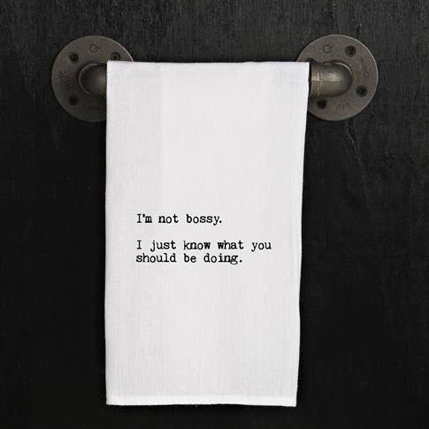 I'm not bossy. I just know what you... / Kitchen Towel