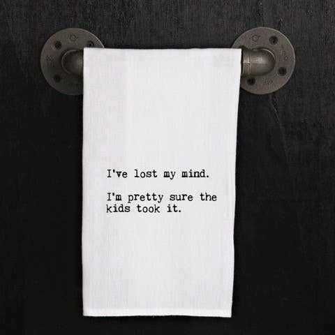 I've lost my mind. I'm pretty sure the... / Kitchen Towel