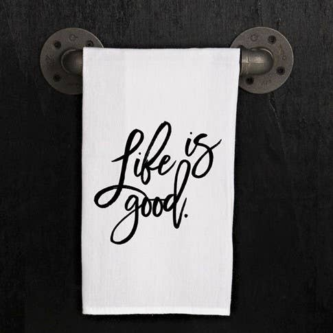 Life is good. / Kitchen Towel