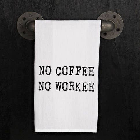 No coffee, no workee. / Kitchen Towel