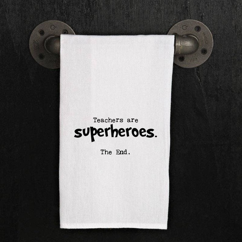 Teachers are superheroes. The End. / Kitchen Towel