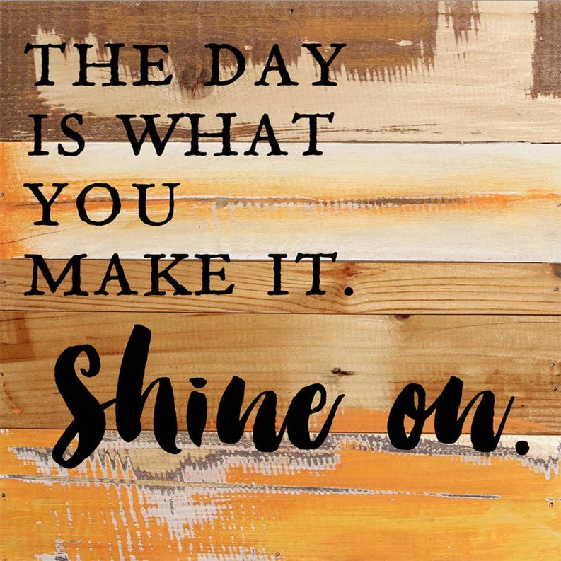 The day is what you make it Wall Sign