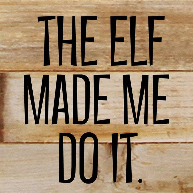 The elf made me do it... Wall Sign