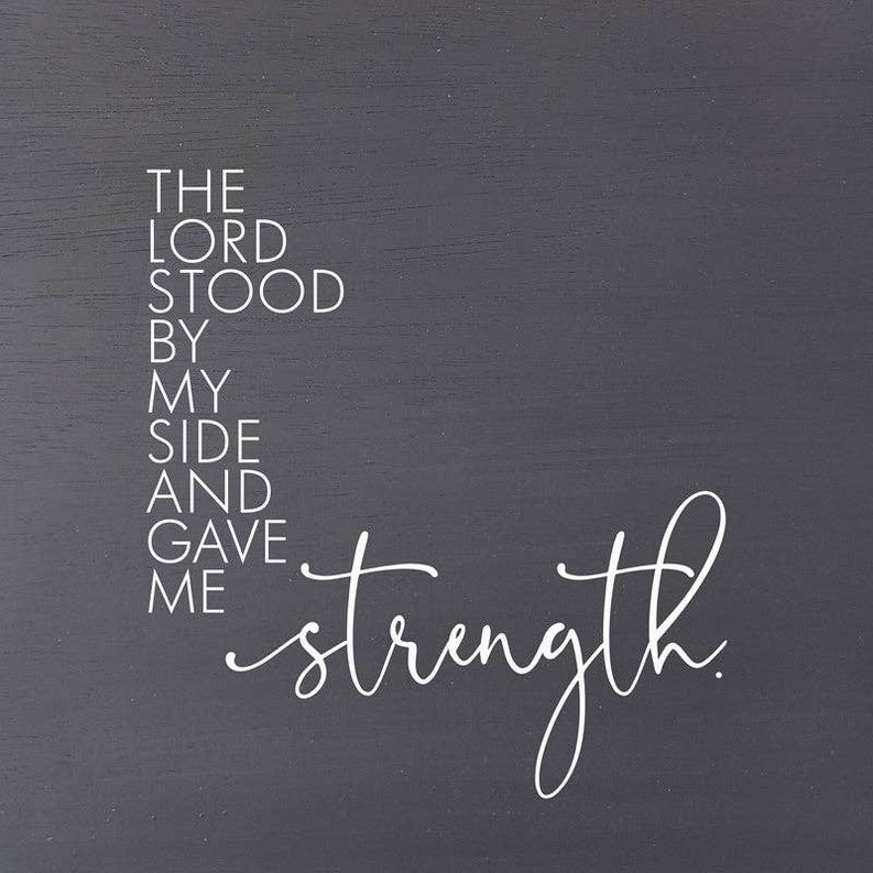 The Lord stood by my side and gave me st... Wall Art