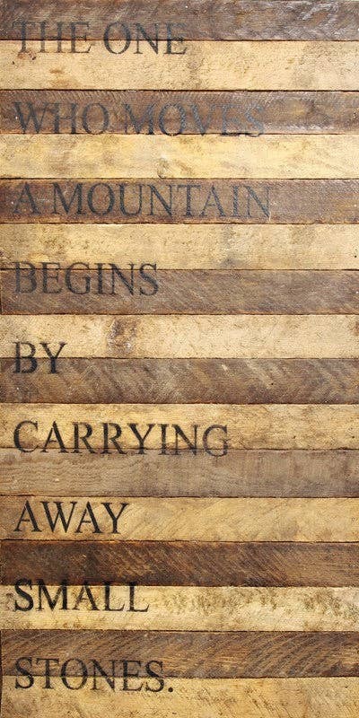 The one who moves a mountain begins... Wall Sign