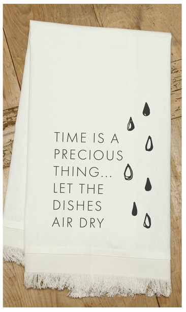 Time is a precious thing... let the dish... / Kitchen Towel