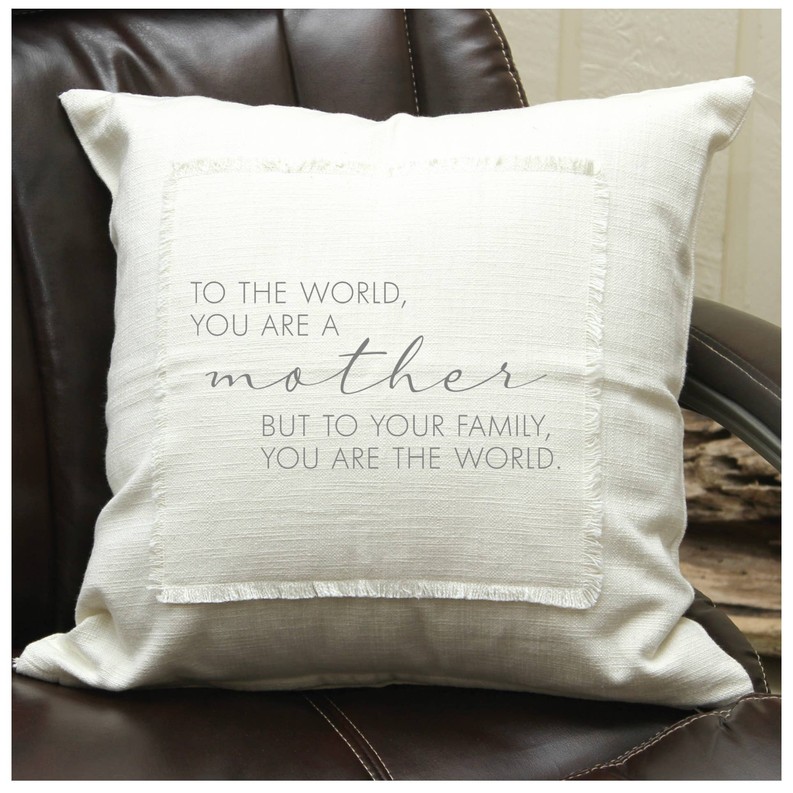 To the world you are a mother, but to your... Pillow Cover