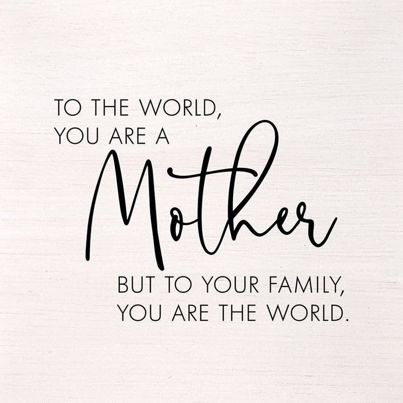 To the world, you are mother, but to you... Wall Art