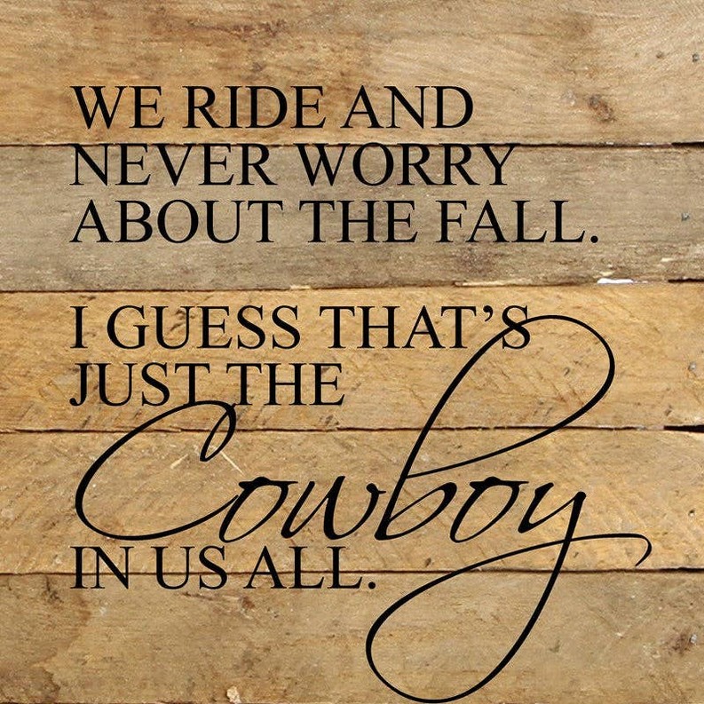 We ride and never worry about the f... Wall Sign