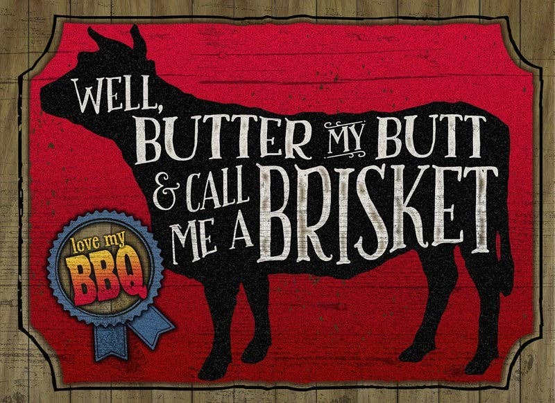 Well, butter my butt and call me a brisk... Wall Sign