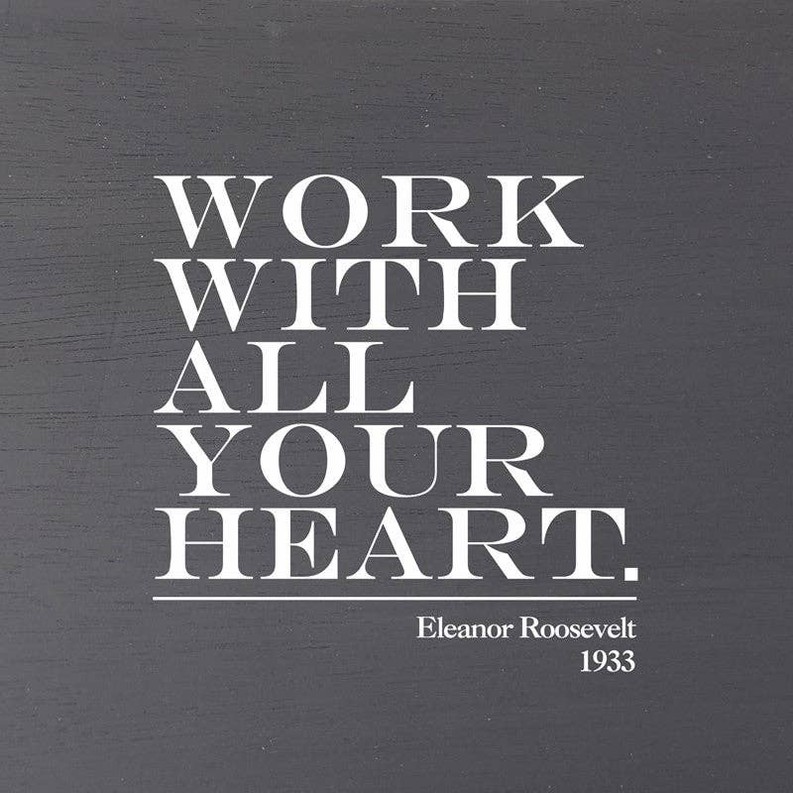 Work with all your heart. Eleanor Roosev... Wall Art