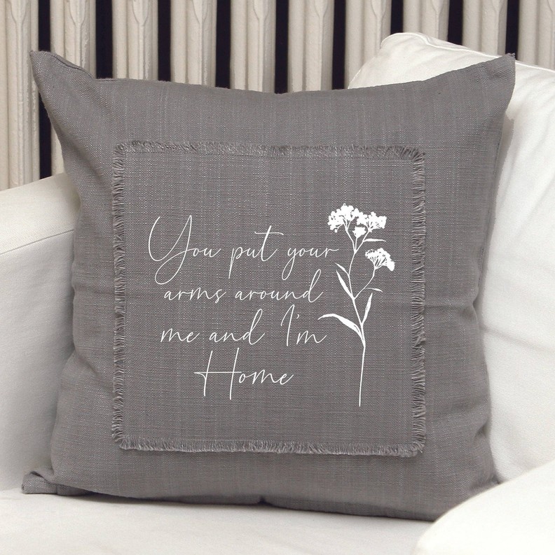 You put your arms around me and I a... Pillow Cover